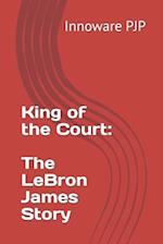 King of the Court: The LeBron James Story 