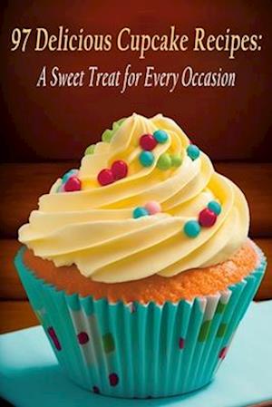 97 Delicious Cupcake Recipes: A Sweet Treat for Every Occasion