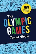 The Olympic Games Trivia Book: Test Your Knowledge of History and Athletes at the Olympics 