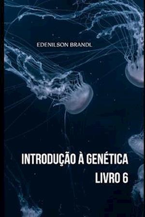 Introdução à Genética - Livro 6