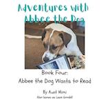 Adventures with Abbee the Dog: Abbee the Dog Wants to Read 