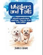 Whiskers and Tails: Heartwarming Animal Tales for Children 