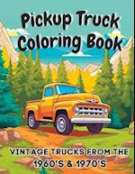 Pickup Truck Coloring Book: Vintage Trucks From The 1960's & 1970's 