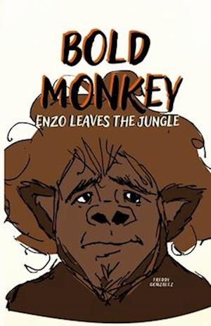 Bold Monkey: Enzo Leaves the Jungle