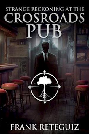 Strange Reckoning at The Crossroads Pub: End of American Lore Vol. 1