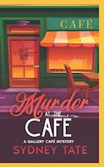 Murder at the Café: A Gallery Café Mystery 