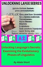 Unlocking Language's Secrets: Examining the Evolutionary Phases of Linguistics 