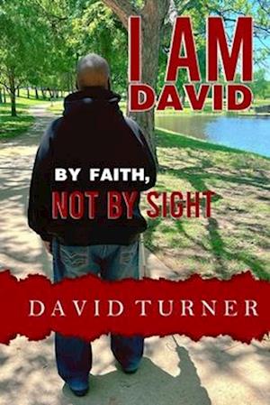 I AM DAVID: BY FAITH, NOT SIGHT