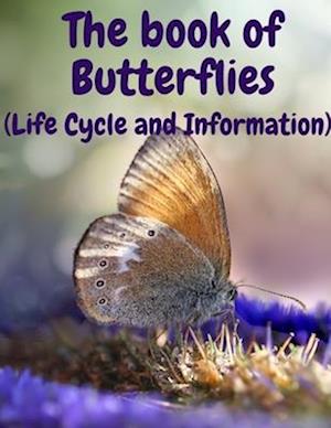 The book of Butterflies : (Life Cycle and Information)