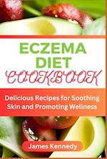 ECZEMA DIET COOKBOOK : Delicious Recipes for Soothing Skin and Promoting Wellness 