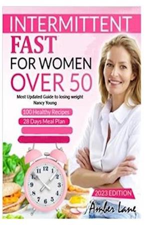 Intermittent Fast For Women over 50: Most Updated Guide to lose weight, reset metabolism