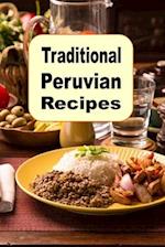 Traditional Peruvian Recipes: A Cookbook of Authentic Dishes from Peru 