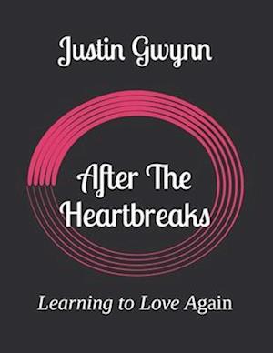 After The Heartbreaks: Learning to Love Again