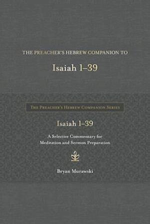 The Preacher's Hebrew Companion to Isaiah 1--39