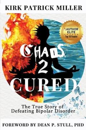 Chaos 2 Cured: The True Story of Defeating Bipolar Disorder