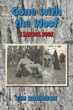 Gone With The Woof: A Bad Dog Book 