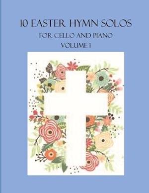 10 Easter Hymn Solos for Cello and Piano: Volume 1