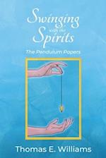 Swinging With the Spirits: The Pendulum Papers 