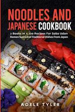 Noodles And Japanese Cookbook: 2 Books In 1: 120 Recipes For Soba Udon Ramen Sushi And Traditional Dishes From Japan 