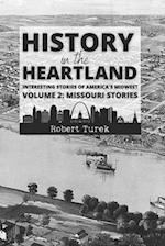 History in the Heartland | Volume 2: Missouri Stories : Interesting Stories from America's Midwest 