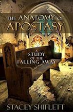 The Anatomy of Apostasy: A Study of the Falling Away 
