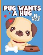 Pug Wants A Hug: Children's Early Storybook With UG Sounds 