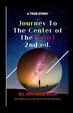 Journey To The Center Of The Heart 2nd ed.: One Man's Journey From Hell To Paradise 