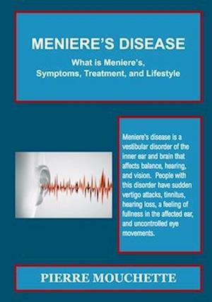 MENIERE'S DISEASE - What is Meniere's, Symptoms, Treatment, and Lifestyle