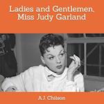 Ladies and Gentlemen, Miss Judy Garland 