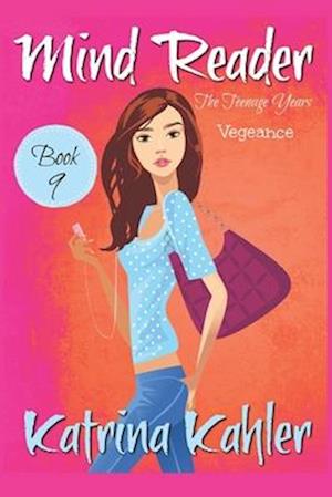 Mind Reader - The Teenage Years: Book 9: Vengeance