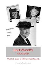 Hollywood's Grandma: The Life & Career of Adeline DeWalt Reynolds 
