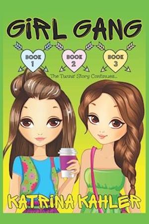 GIRL GANG: Books 1, 2, and 3 - The Twins' Story Continues...