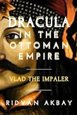 Dracula in the Ottoman Empire: Vlad the Impaler 