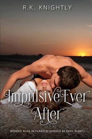 Impulsive Ever After: Book 4 of The Conquest Series