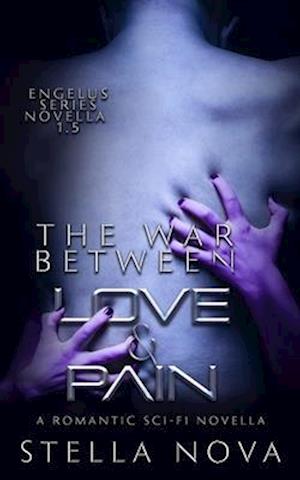 The War Between Love & Pain: An Engelus Novella