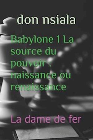 Babylone 1 La source du pouvoir