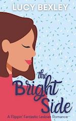 The Bright Side : A Flippin' Fantastic Romance 