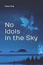 No Idols in the Sky: Poetry 