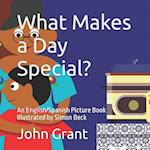 What Makes a Day Special?: An English/Spanish Picture Book Illustrated by Simon Beck 