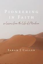 Pioneering in Faith: 40 Lessons from the Life of Abraham 