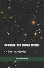 The Bahá'í Faith and the Cosmos: - A Short Introduction 