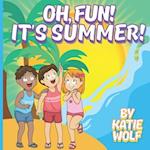 Oh, Fun! It's Summer!: Children's Story Book About Summer 