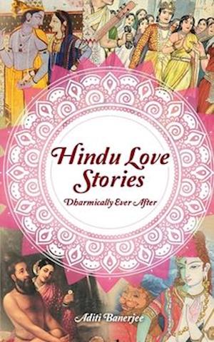 Hindu Love Stories: Dharmically Ever After