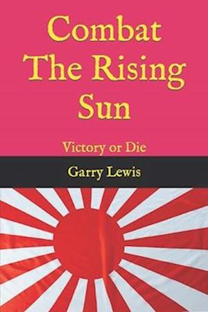 Combat The Rising Sun : Victory or Die