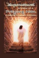 The Supernatural Powers of a Praying Man 