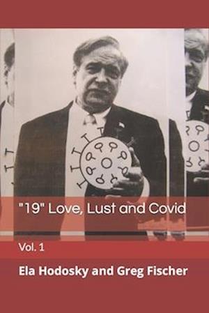 "19" Love, Lust and Covid: Vol. 1