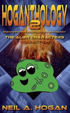 Hoganthology 2: The Alien Characters Collection: Science Fiction and Fantasy Anthology