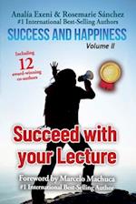 Success and happiness Volume II: Succeed with your Lecture 