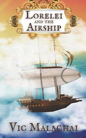 Lorelei and the Airship: An Upper Middle Grade Steampunk Adventure