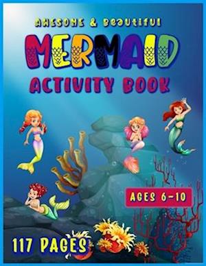 Awesome & Beautiful Mermaid Activity book COLORING DRAWING SUDOKU PUZZLES MAZES AND MORE!: for kids ages 6-10 years old; activity bookfor kindergarten